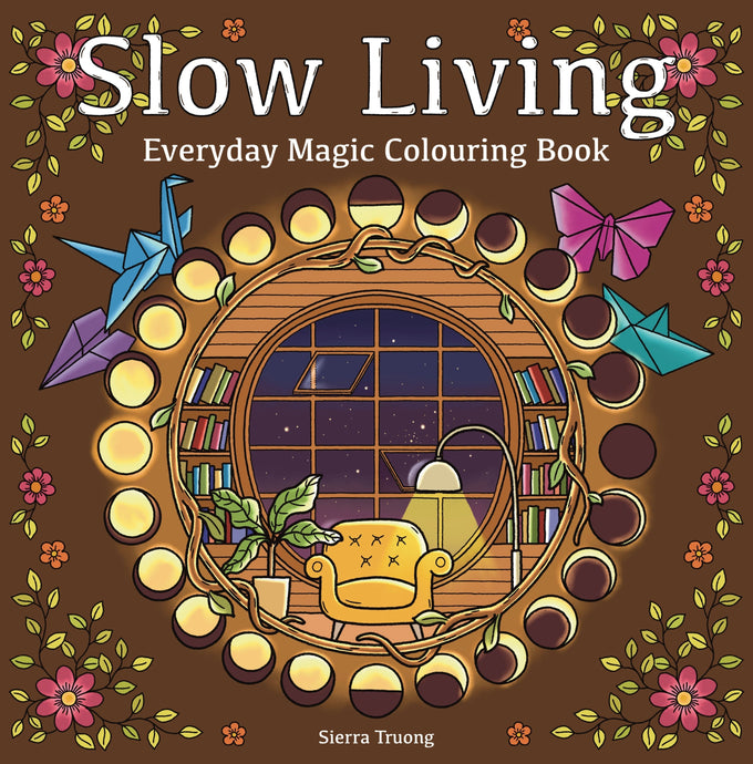Slow Living: Everyday Magic Colouring Book